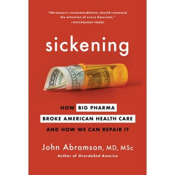 John Abramson Other Sickening How Big Pharma Broke American Health